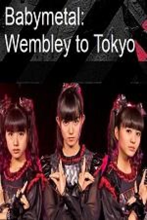BabyMetal: Wembley to Tokyo poster