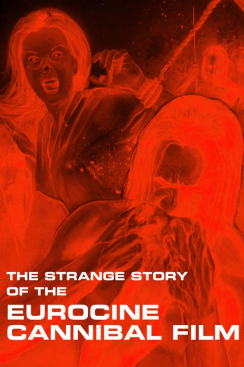 The Strange Story of the Eurocine Cannibal Film poster