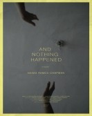 poster_and-nothing-happened_tt5728890.jpg Free Download