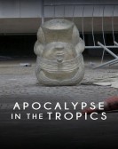 poster_apocalypse-in-the-tropics_tt30012657.jpg Free Download