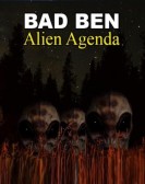 poster_bad-ben-alien-agenda_tt28247697.jpg Free Download