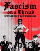 poster_fascism-on-a-thread-the-strange-story-of-nazisploitation-cinema_tt10738468.jpg Free Download