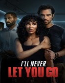 poster_ill-never-let-you-go_tt37543196.jpg Free Download