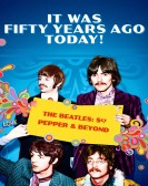 poster_it-was-fifty-years-ago-today-sgt-pepper-and-beyond_tt6440916.jpg Free Download