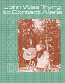 John Was Trying to Contact Aliens poster