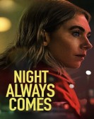 poster_night-always-comes_tt31567422.jpg Free Download