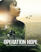 Operation Hope: The Children Lost in the Amazon Free Download