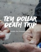 Ten Dollar Death Trip - Inside the Fentanyl Crisis poster