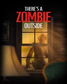 poster_theres-a-zombie-outside_tt22186638.jpg Free Download